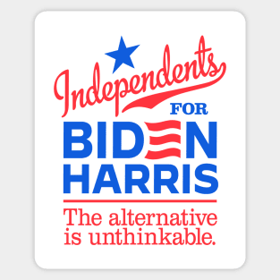 Independents For Biden, the alternative is unthinkable Sticker